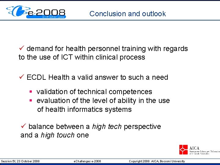 Conclusion and outlook ü demand for health personnel training with regards to the use