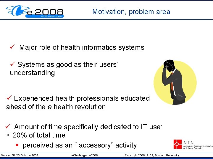 Motivation, problem area ü Major role of health informatics systems ü Systems as good