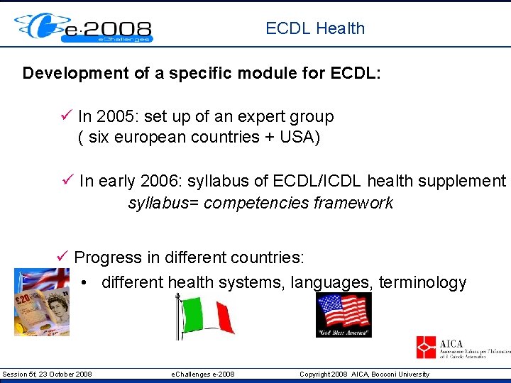 ECDL Health Development of a specific module for ECDL: ü In 2005: set up