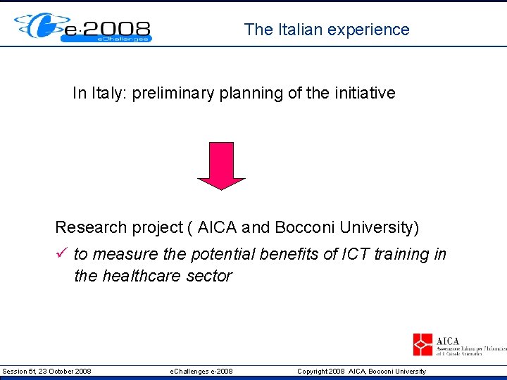 The Italian experience In Italy: preliminary planning of the initiative Research project ( AICA