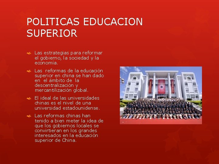 POLITICAS EDUCACION SUPERIOR Las estrategias para reformar el gobierno, la sociedad y la economía.