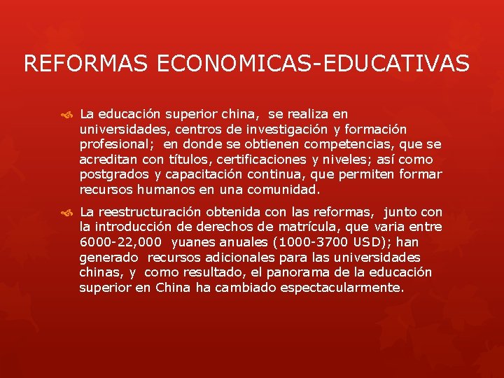 REFORMAS ECONOMICAS-EDUCATIVAS La educación superior china, se realiza en universidades, centros de investigación y