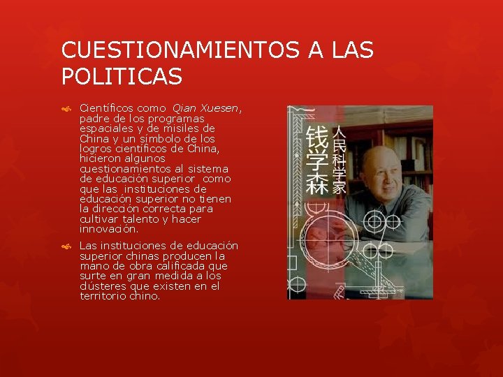 CUESTIONAMIENTOS A LAS POLITICAS Científicos como Qian Xuesen, padre de los programas espaciales y