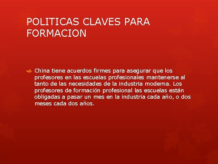 POLITICAS CLAVES PARA FORMACION China tiene acuerdos firmes para asegurar que los profesores en