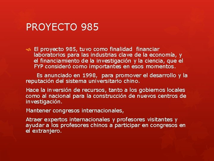 PROYECTO 985 El proyecto 985, tuvo como finalidad financiar laboratorios para las industrias clave