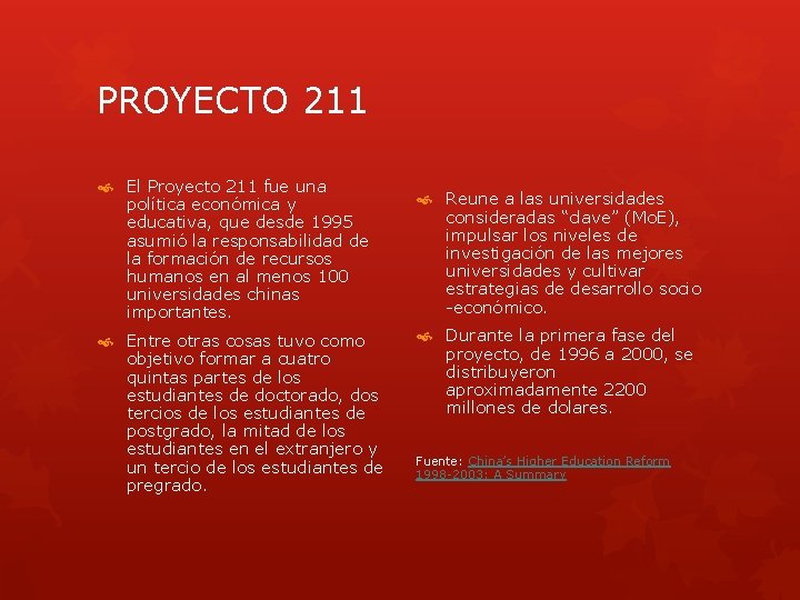 PROYECTO 211 El Proyecto 211 fue una política económica y educativa, que desde 1995