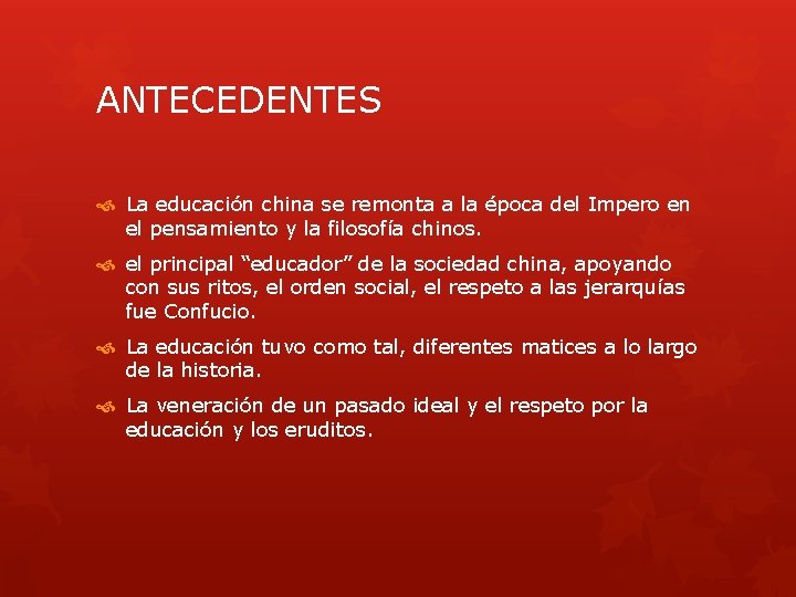 ANTECEDENTES La educación china se remonta a la época del Impero en el pensamiento