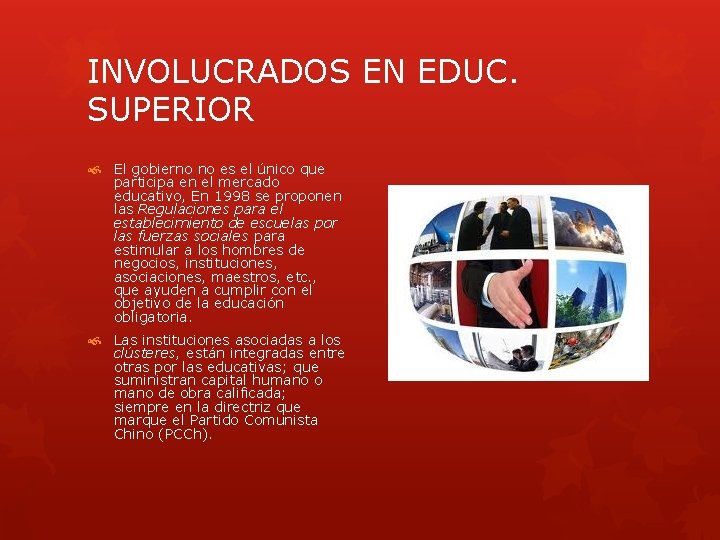 INVOLUCRADOS EN EDUC. SUPERIOR El gobierno no es el único que participa en el