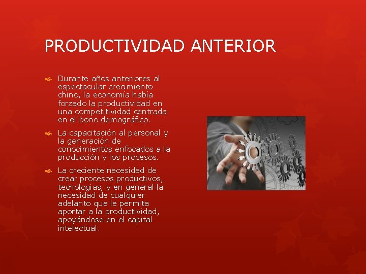 PRODUCTIVIDAD ANTERIOR Durante años anteriores al espectacular crecimiento chino, la economía había forzado la