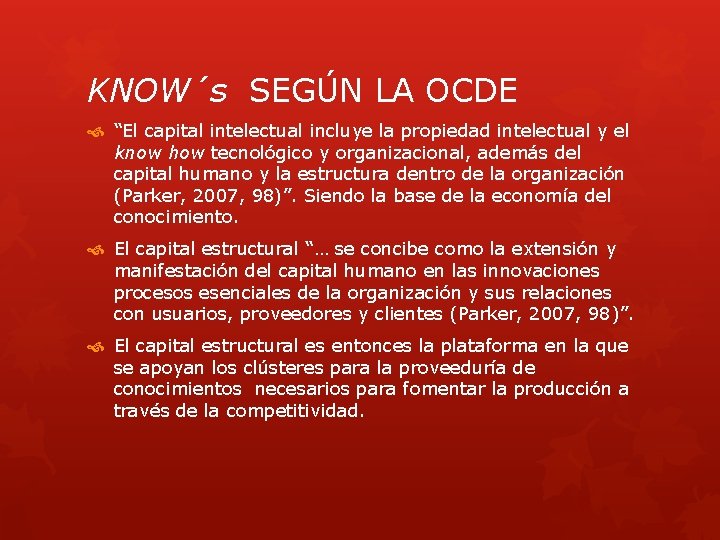 KNOW´s SEGÚN LA OCDE “El capital intelectual incluye la propiedad intelectual y el know