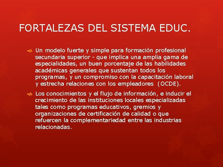 FORTALEZAS DEL SISTEMA EDUC. Un modelo fuerte y simple para formación profesional secundaria superior