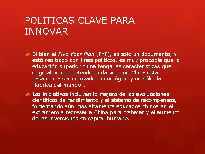 POLITICAS CLAVE PARA INNOVAR Si bien el Five Year Plan (FYP), es solo un