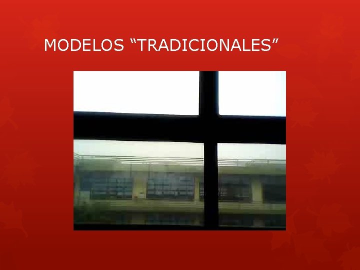 MODELOS “TRADICIONALES” 