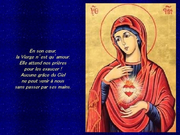 En son cœur, la Vierge n’est qu’amour. Elle attend nos prières pour les exaucer