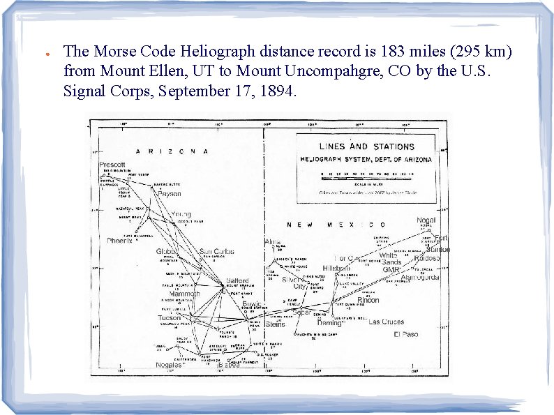 ● The Morse Code Heliograph distance record is 183 miles (295 km) from Mount