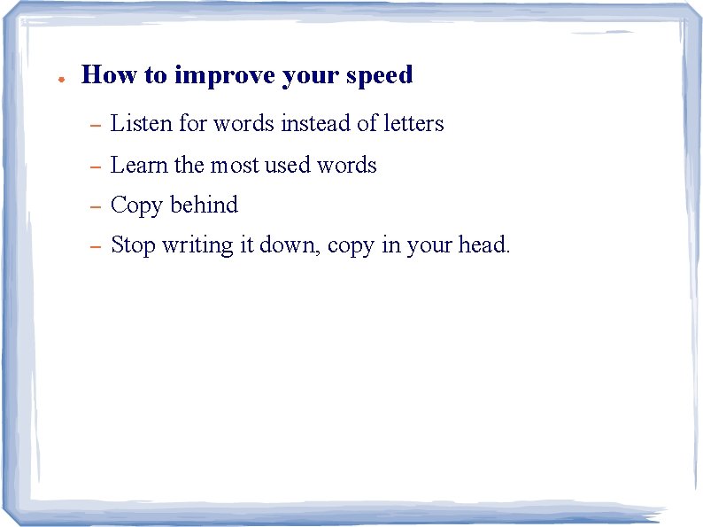 ● How to improve your speed – Listen for words instead of letters –