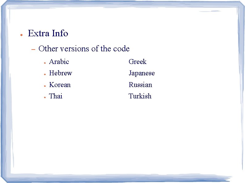 ● Extra Info – Other versions of the code ● Arabic Greek ● Hebrew