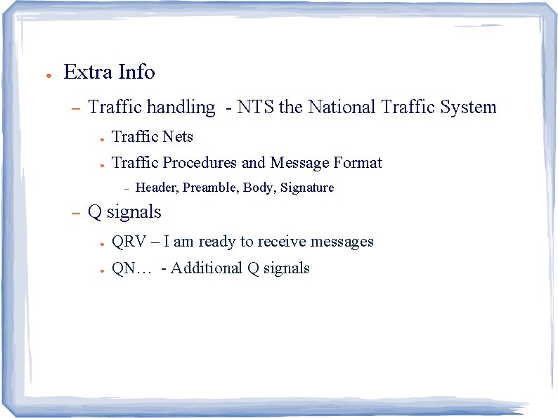 ● Extra Info – Traffic handling - NTS the National Traffic System ● Traffic