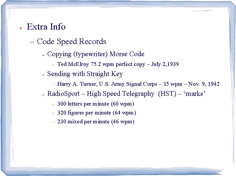 ● Extra Info – Code Speed Records ● Copying (typewriter) Morse Code – ●