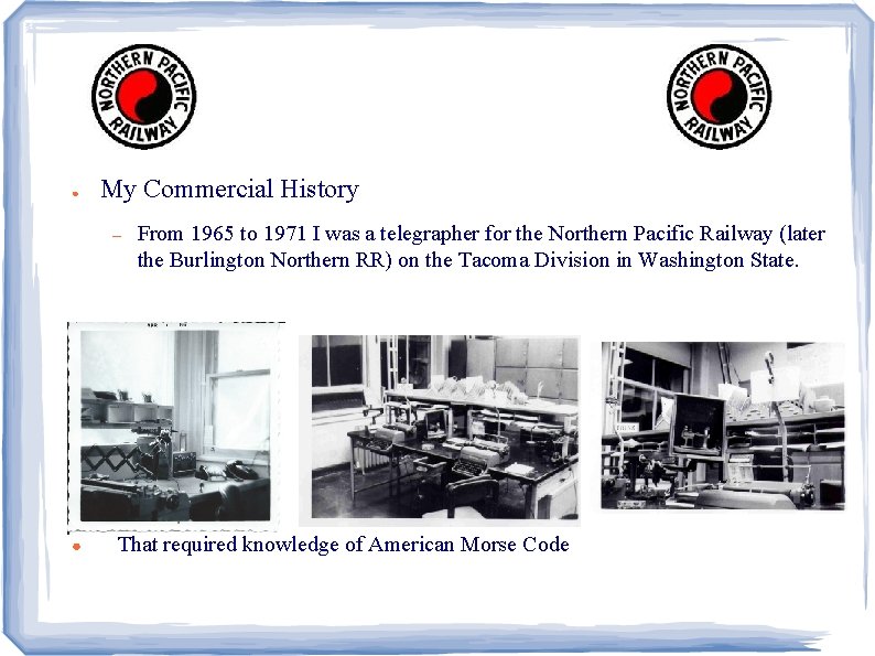 ● My Commercial History – ● From 1965 to 1971 I was a telegrapher