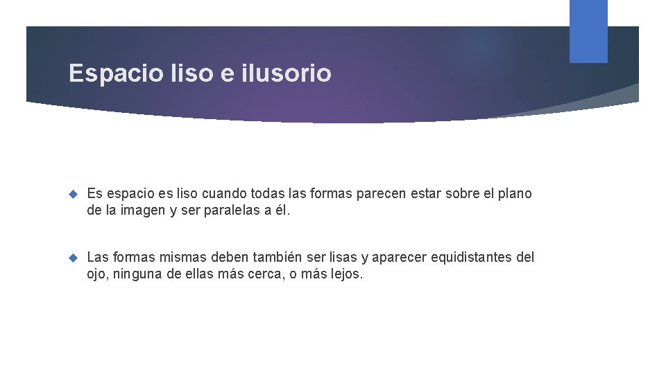 Espacio liso e ilusorio Es espacio es liso cuando todas las formas parecen estar