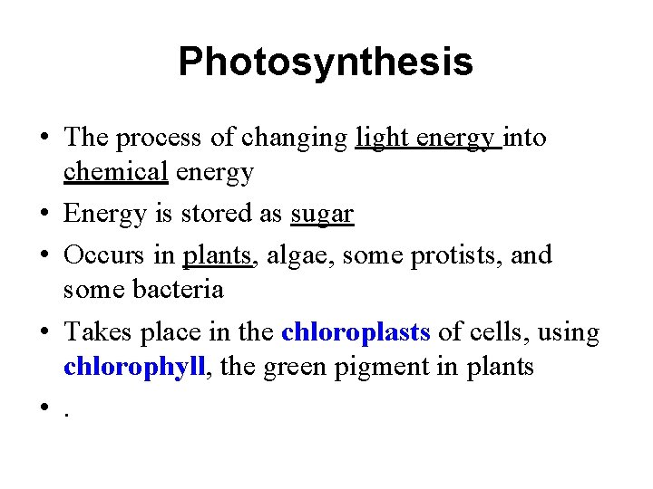 Photosynthesis • The process of changing light energy into chemical energy • Energy is Photosynthesis • The process of changing light energy into chemical energy • Energy is