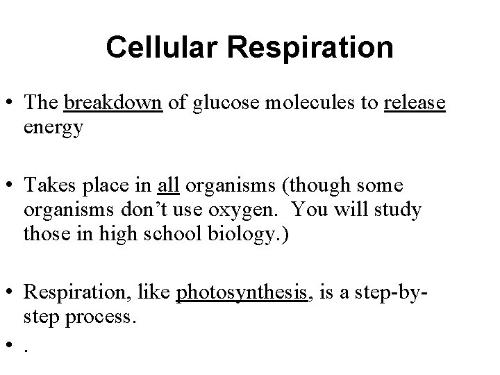 Cellular Respiration • The breakdown of glucose molecules to release energy • Takes place Cellular Respiration • The breakdown of glucose molecules to release energy • Takes place