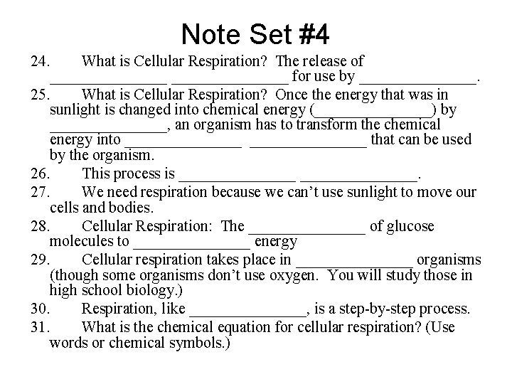 Note Set #4 24. What is Cellular Respiration? The release of _______________ for use Note Set #4 24. What is Cellular Respiration? The release of _______________ for use