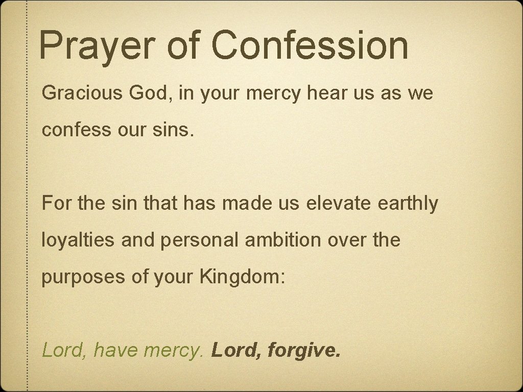 Prayer of Confession Gracious God, in your mercy hear us as we confess our