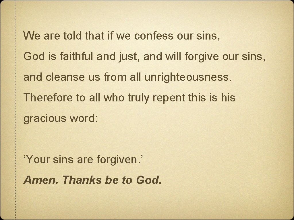 We are told that if we confess our sins, God is faithful and just,