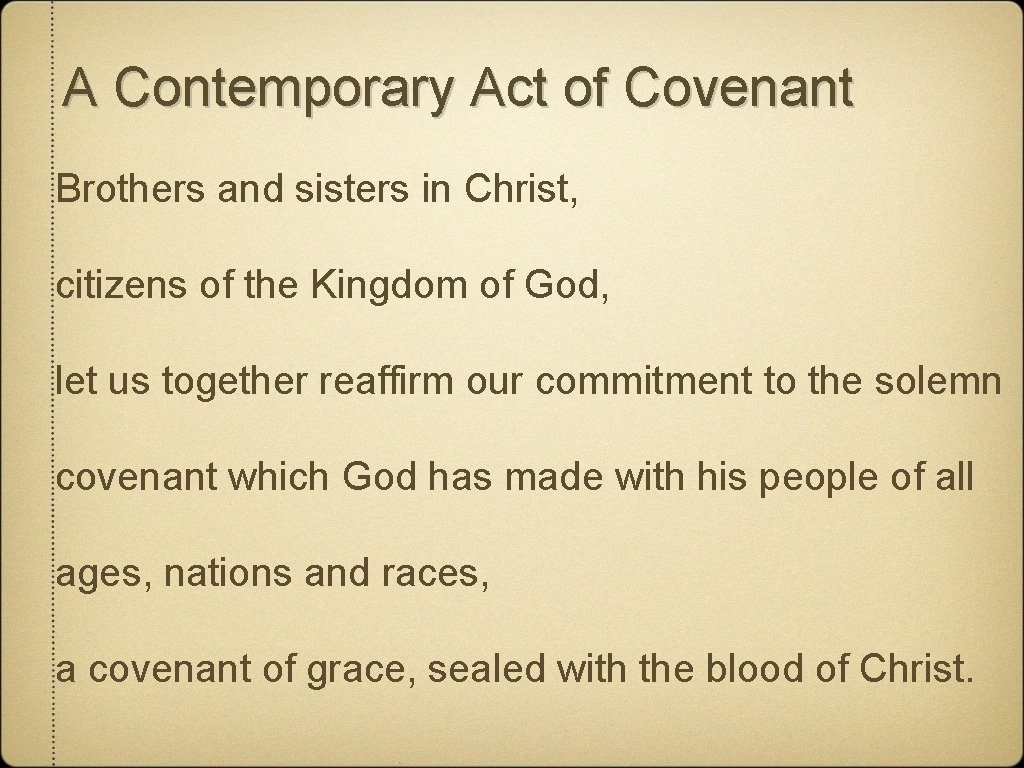 A Contemporary Act of Covenant Brothers and sisters in Christ, citizens of the Kingdom