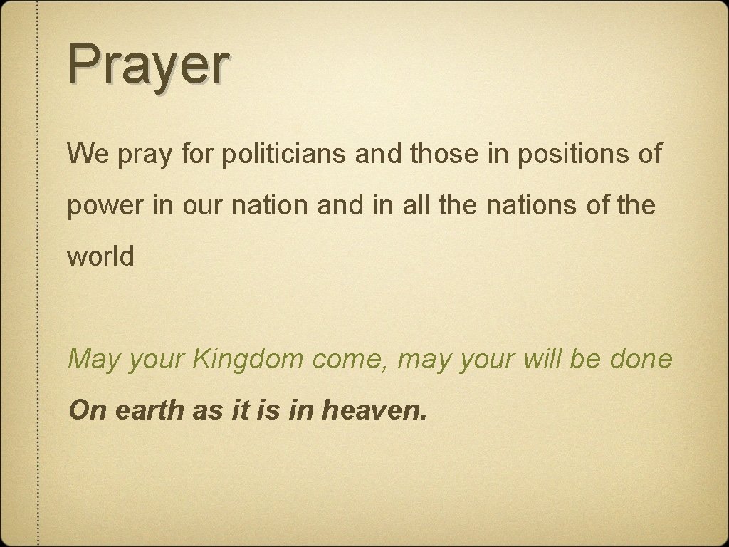 Prayer We pray for politicians and those in positions of power in our nation