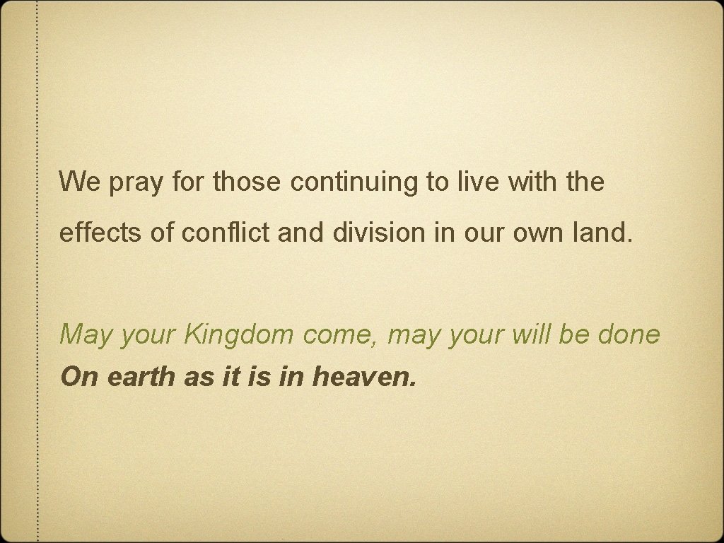 We pray for those continuing to live with the effects of conflict and division