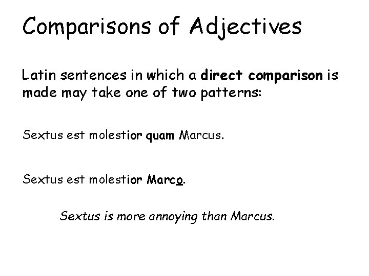 Comparisons of Adjectives Latin sentences in which a direct comparison is made may take