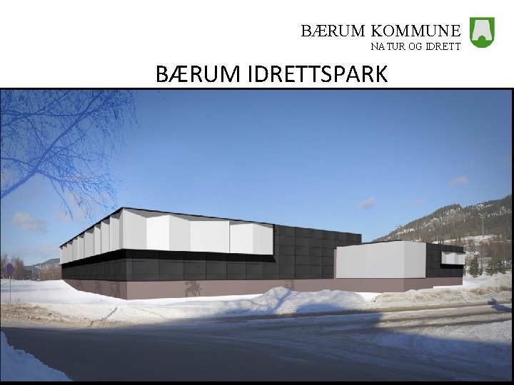 BÆRUM KOMMUNE NATUR OG IDRETT BÆRUM IDRETTSPARK 