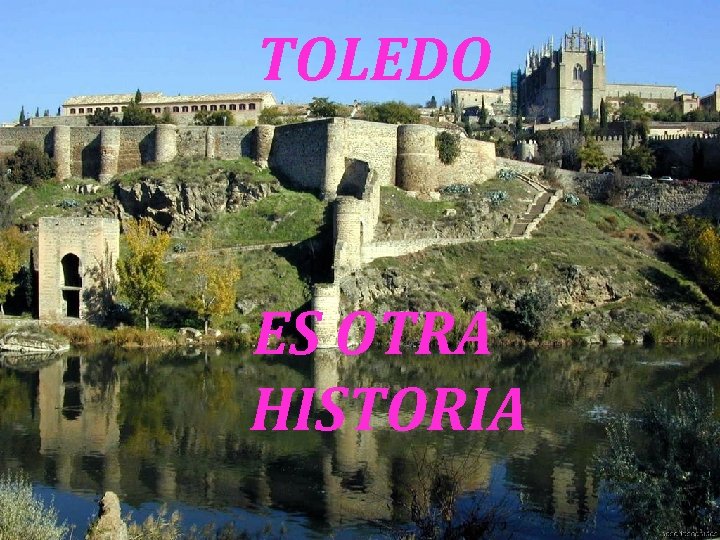 TOLEDO ES OTRA HISTORIA 