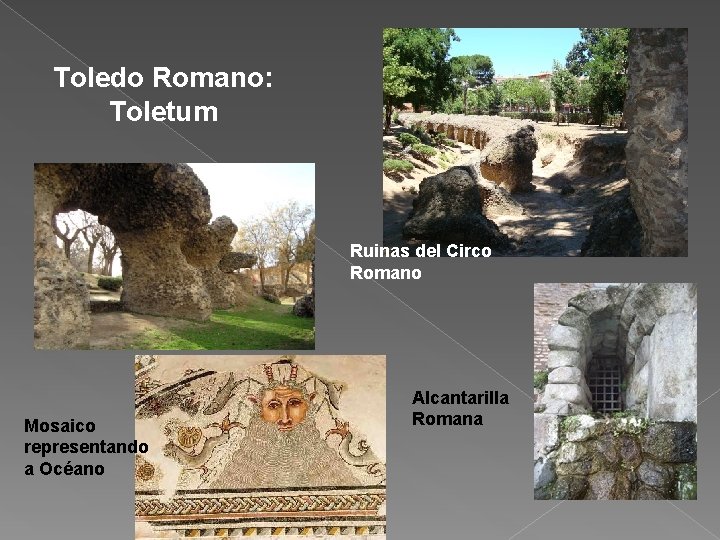 Toledo Romano: Toletum Ruinas del Circo Romano Mosaico representando a Océano Alcantarilla Romana 