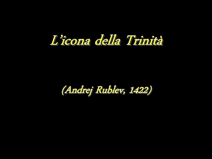 L’icona della Trinità (Andrej Rublev, 1422) 