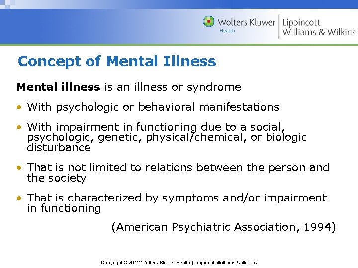 Concept of Mental Illness Mental illness is an illness or syndrome • With psychologic Concept of Mental Illness Mental illness is an illness or syndrome • With psychologic