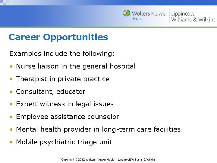 Career Opportunities Examples include the following: • Nurse liaison in the general hospital • Career Opportunities Examples include the following: • Nurse liaison in the general hospital •