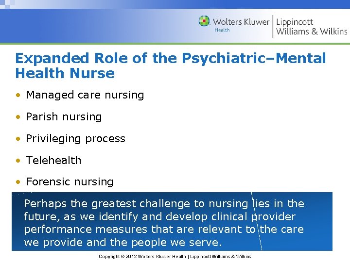 Expanded Role of the Psychiatric–Mental Health Nurse • Managed care nursing • Parish nursing Expanded Role of the Psychiatric–Mental Health Nurse • Managed care nursing • Parish nursing