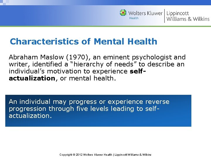 Characteristics of Mental Health Abraham Maslow (1970), an eminent psychologist and writer, identified a Characteristics of Mental Health Abraham Maslow (1970), an eminent psychologist and writer, identified a