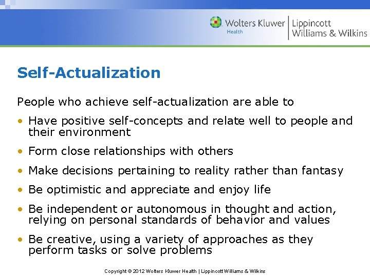 Self-Actualization People who achieve self-actualization are able to • Have positive self-concepts and relate Self-Actualization People who achieve self-actualization are able to • Have positive self-concepts and relate