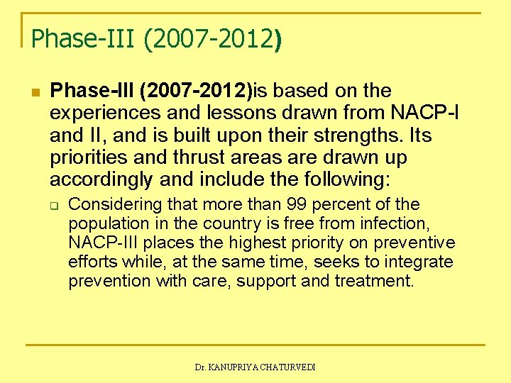 Phase-III (2007 -2012) n Phase-III (2007 -2012)is based on the experiences and lessons drawn