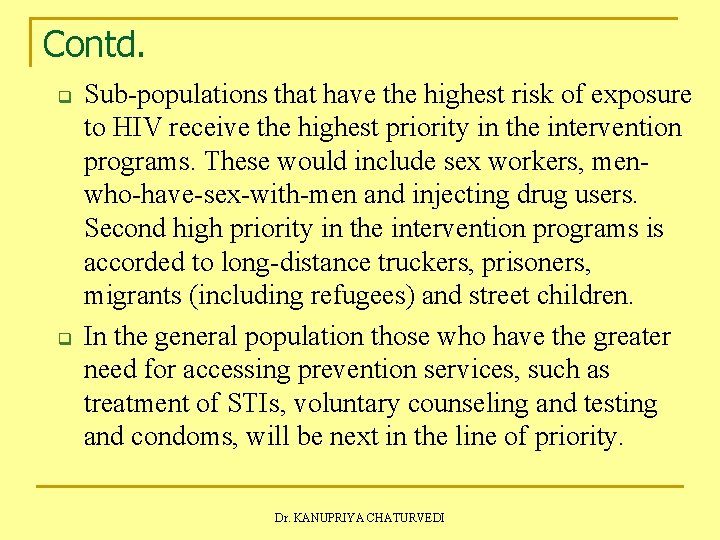 Contd. q q Sub-populations that have the highest risk of exposure to HIV receive