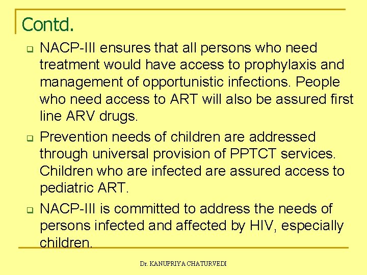 Contd. q q q NACP-III ensures that all persons who need treatment would have