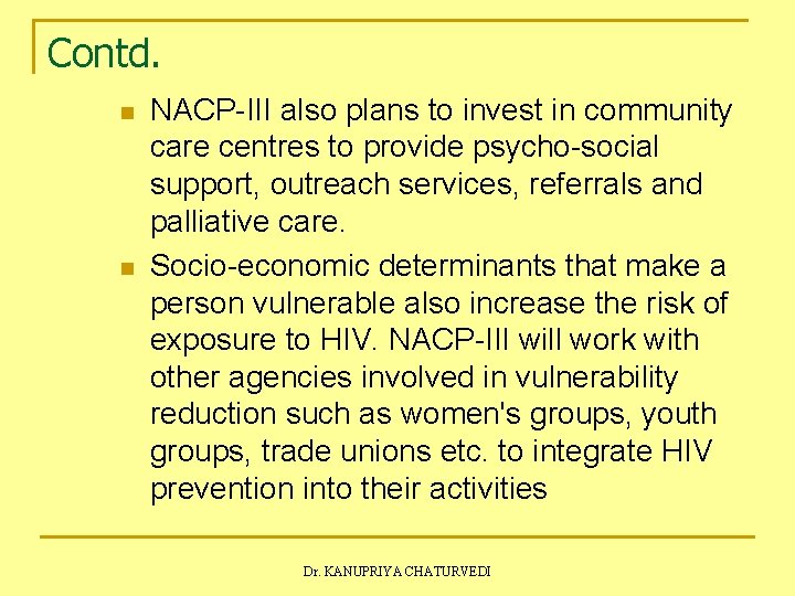 Contd. n n NACP-III also plans to invest in community care centres to provide