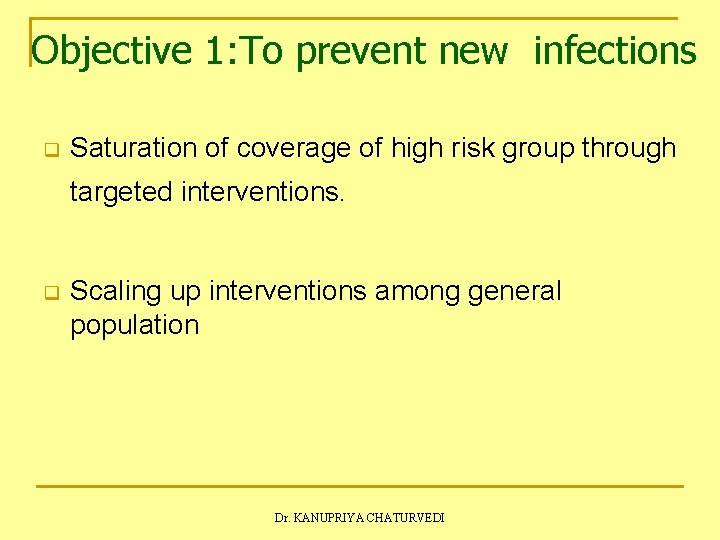 Objective 1: To prevent new infections q Saturation of coverage of high risk group
