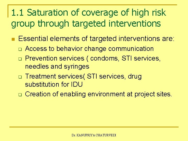 1. 1 Saturation of coverage of high risk group through targeted interventions n Essential