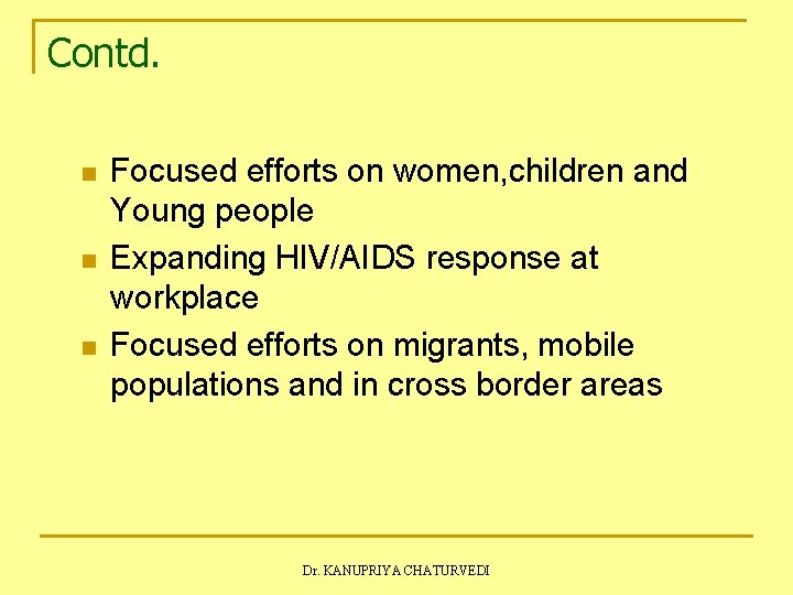 Contd. n n n Focused efforts on women, children and Young people Expanding HIV/AIDS